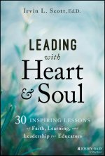 Leading with Heart and Soul: 30 Devotional Lessons  of Leadership for Educators