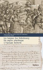 LES LANGUES DES HABSBOURG. UN EMPIRE PLURILINGUE A L'EPOQUE MODERNE