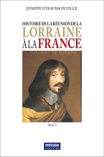 Histoire de la réunion de la Lorraine à la France - Tome II