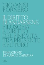 diritto di andarsene. Filosofia e diritto del fine vita tra presente e futuro