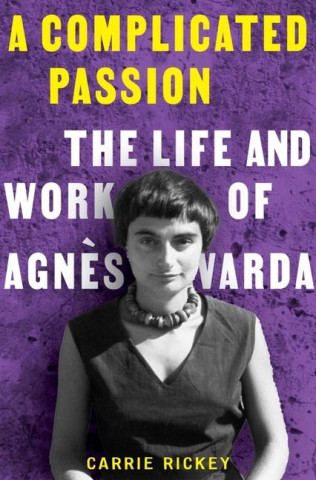 A Complicated Passion: The Life and Work of Agn?s Varda