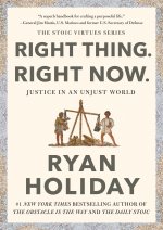 Right Thing. Right Now.: Justice in an Unjust World