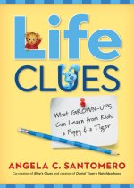 Life Clues: What Grown-Ups Can Learn from Kids, a Puppy, and a Tiger