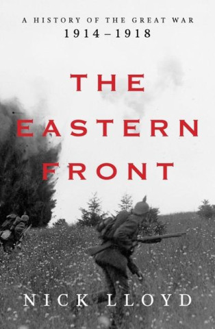 The Eastern Front: A History of the Great War, 1914-1918