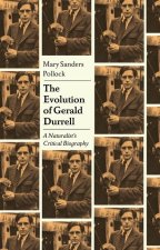 The Evolution of Gerald Durrell: A Naturalist's Critical Biography