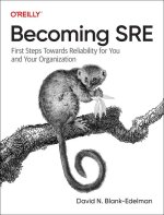 Becoming Sre: First Steps Towards Reliability for You and Your Organization