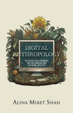 DIGITAL ANTHROPOLOGY a responsible pathway for preserving our cultural identity