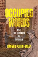 Occupied Words: What the Holocaust Did to Yiddish
