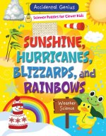 Sunshine, Hurricanes, Blizzards, and Rainbows: Weather Science
