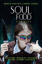 Soul Food Stories: An Otherworldly Feast for the Living, the Dead, and Those Who Have Yet to Decide
