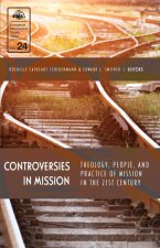 Controversies in Mission: Theology, People, and Practice of Mission in the 21st Century