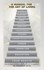 A Manual for the Art of Living: Some critical steps for building and assembling a complete and purposeful life