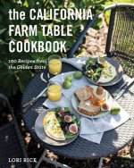 The California Farm to Table Cookbook: 100 Recipes from the Golden State