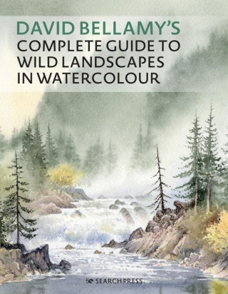 David Bellamy's Complete Guide to Landscapes: Painting the Natural World in Watercolour