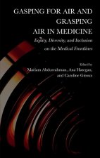 Gasping for Air and Grasping Air in Medicine: Equity, Diversity, and Inclusion on the Medical Frontline