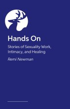 Hands on: Stories of Sexuality Work, Intimacy, and Healing