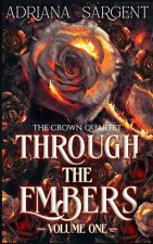 Through the Embers: Volume One: An enthralling fantasy lesfic erotica novel