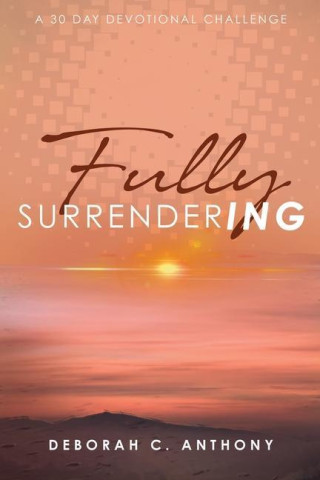 Fully Surrendering: 30 Day Devotional Challenge