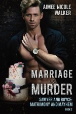Marriage is Murder (Sawyer and Royce: Matrimony and Mayhem Book 2)