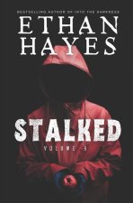 Stalked: Terrifying True Crime Stories: Volume 3