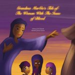 Grandma Margie's Tale of: the Woman with the Issue of Blood