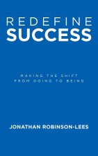 Redefine Success: Making the shift from doing to being