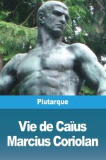 Vie de Ca?us Marcius Coriolan