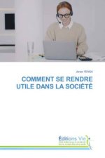 COMMENT SE RENDRE UTILE DANS LA SOCIÉTÉ
