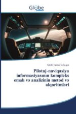 Pilotaj-naviqasiya informasiyas?n?n kompleks emal? v? analizinin metod v? alqoritml?ri