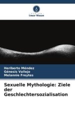 Sexuelle Mythologie: Ziele der Geschlechtersozialisation