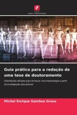 Guia prático para a redaç?o de uma tese de doutoramento