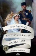 Enver Pasanin Esi Naciye Sultanin Hatiralari