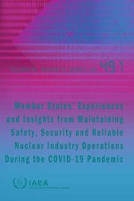 Member States Experiences and Insights from Maintaining Safety, Security and Reliable Nuclear Industry Operations During the Covid-19 Pandemic: Techni