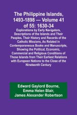 The Philippine Islands, 1493-1898 - Volume 41 of 55 1630-34 Explorations by Early Navigators, Descriptions of the Islands and Their Peoples, Their His