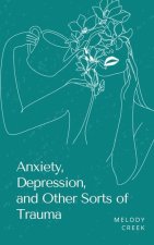 Anxiety, Depression, and Other Sorts of Trauma