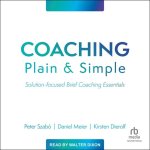 Coaching Plain and Simple: Solution-Focused Brief Coaching Essentials