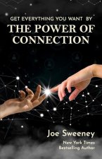 The Power of Connection: Get Everything You Want