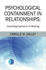 Psychological Containment in Relationships: Converting Experience To Meaning