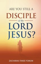 Are You Still a Disciple of the Lord Jesus?