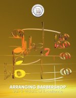 Arranging Barbershop - Volume 3: Visions of Excellence