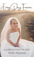 Every Day, Forever: 365 Reflections on Grief