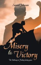 Misery to Victory: The Pathway to Finding lasting peace