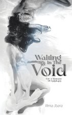 Waiting In the Void: For A Moment of Epiphany