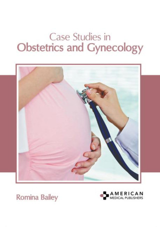 Case Studies in Obstetrics and Gynecology