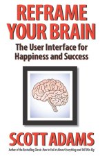 Reframe Your Brain: The User Interface for Happiness and Success