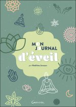 Mon journal d'éveil - Le guide pour aller à la rencontre de soi-même