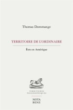 TERRITOIRE DE L'ORDINAIRE. ETRE EN AMERIQUE