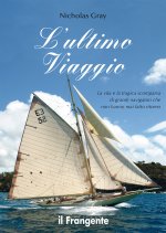 ultimo viaggio. La vita e la tragica scomparsa di grandi navigatori che non hanno mai fatto ritorno
