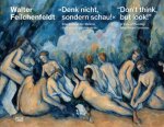 »Denk nicht, sondern schau!« / 