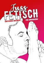 Fuss Fetisch erotisches Malbuch für Erwachsene
